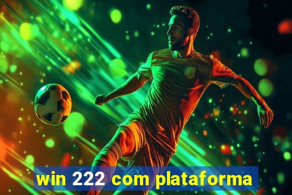 win 222 com plataforma